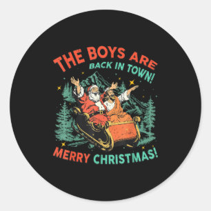 Funny Jesus Santa The Boys Are Back In Town Merry  Classic Round Sticker