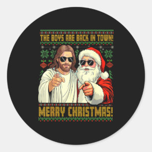 Funny Jesus Santa The Boys Are Back In Town Merry  Classic Round Sticker