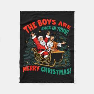 Funny Jesus Santa The Boys Are Back In Town Merry  Fleece Blanket