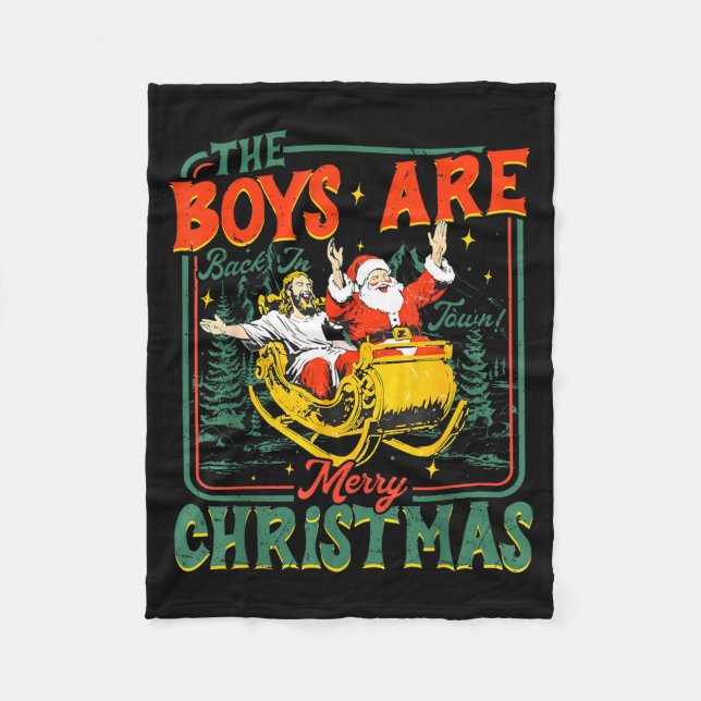 Funny Jesus Santa The Boys Are Back In Town Merry  Fleece Blanket (Front)