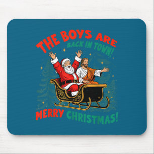 Funny Jesus Santa The Boys Are Back In Town Merry Mouse Pad