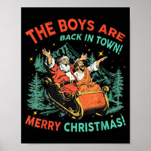Funny Jesus Santa The Boys Are Back In Town Merry  Poster