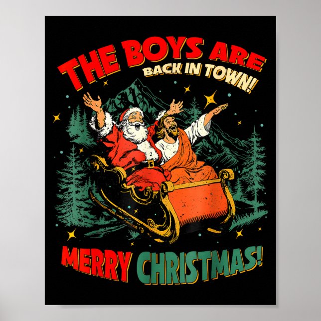 Funny Jesus Santa The Boys Are Back In Town Merry  Poster (Front)