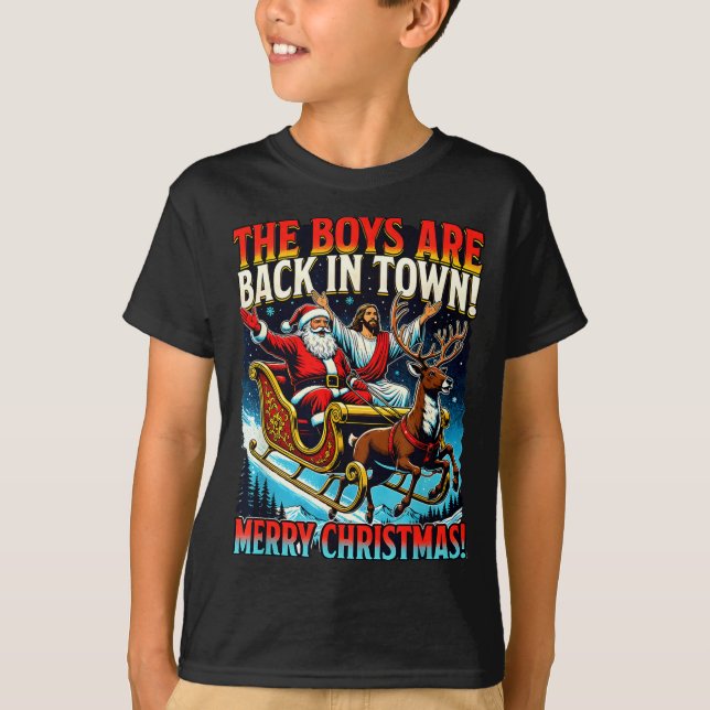 Funny Jesus Santa The Boys Are Back In Town Merry  T-Shirt (Front)