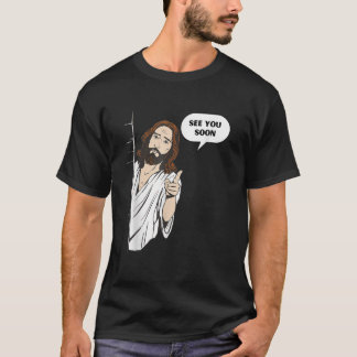 Funny Jesus See You Soon Meme Saying Religious God T-Shirt