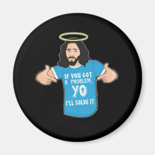 Funny Jesus Shirt Christian Meme Yo I'll Solve It Magnet