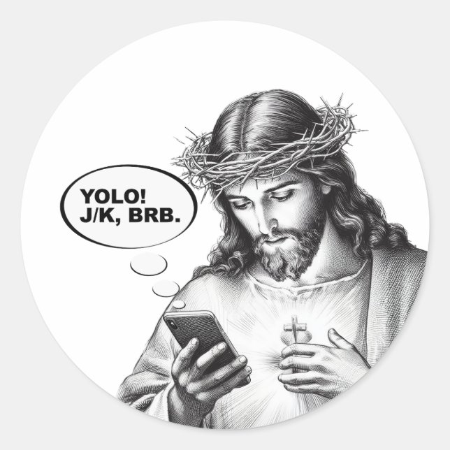 Funny Jesus Texting YOLO JK BRB Classic Round Sticker (Front)