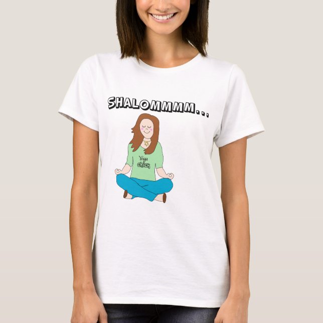 Funny Jewish Yoga Chick Shalommm T-Shirt (Front)