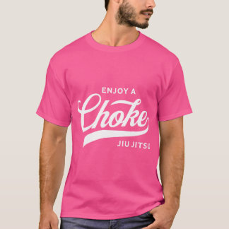 Funny Jiu Jitsu Mma Enjoy A Choke T-Shirt