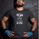 Funny Jiu Jitsu Training T-Shirt<br><div class="desc">This design may be personalised by choosing the Edit Design option. You may also transfer onto other items. Contact me at colorflowcreations@gmail.com or use the chat option at the top of the page if you wish to have this design on another product or need assistance with this design. See more...</div>