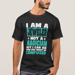 Funny Job Saying For Jeweller T-Shirt