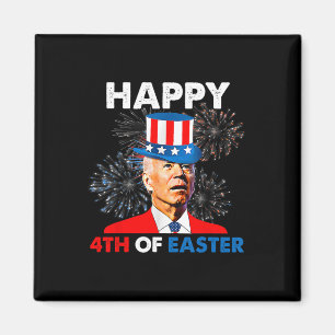 Funny Joe Biden 4th Of July Happy 4th Of Easter Us Magnet