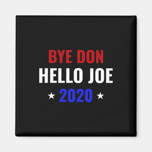 Funny Joe Biden Bye Donald Byedon Bye Don Hello Jo Magnet (Front)