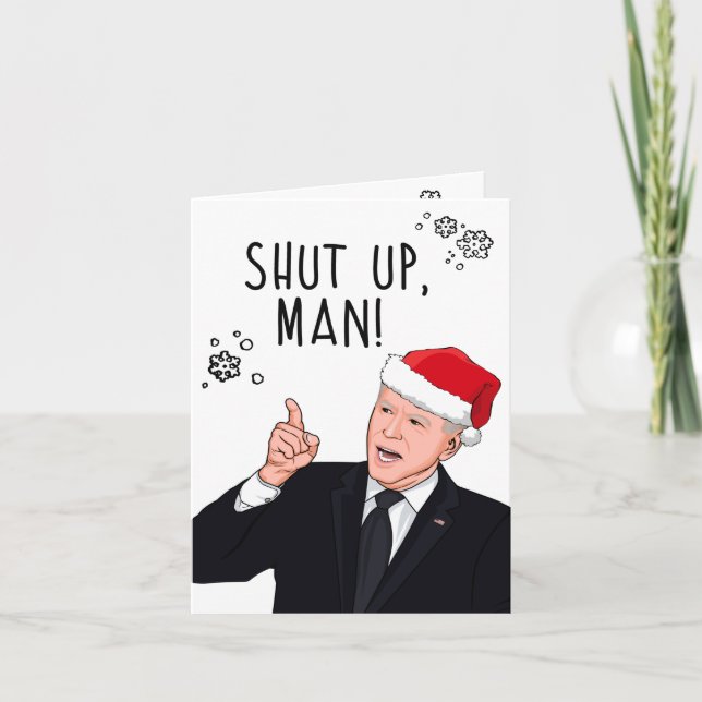 Funny Joe Biden Christmas: Shut Up Man Card (Front)