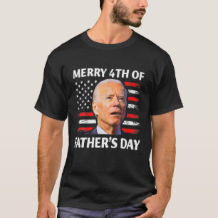 Funny Joe Biden Confused Happy 4Th Of Father's Day T-Shirt
