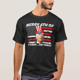 Funny Joe Biden Dazed Merry 4Th Of You Know The Th T-Shirt