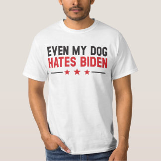 Funny Joe Biden Even My Dog Hates Joe Biden T-Shirt