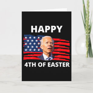 Funny Joe Biden Happy 4th Of Easter Confused 4th O Card