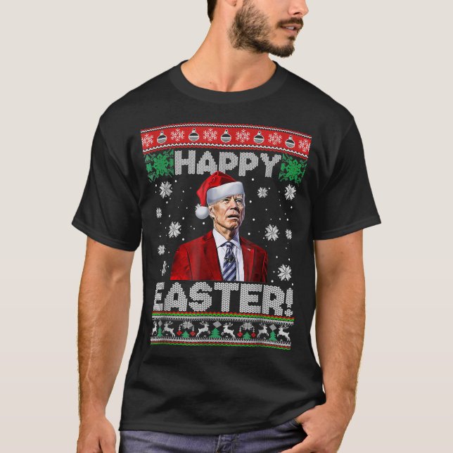 Funny Joe Biden Happy Easter Ugly Christmas  T-Shirt (Front)