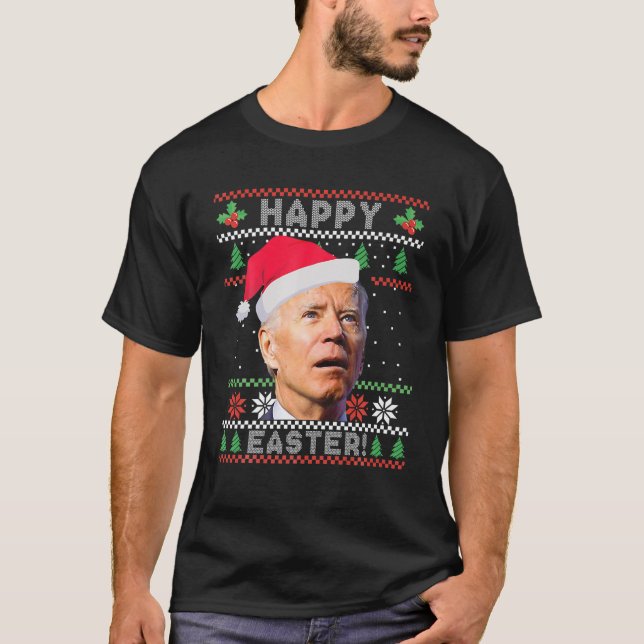 Funny Joe Biden Happy Easter Ugly Christmas T-Shirt (Front)