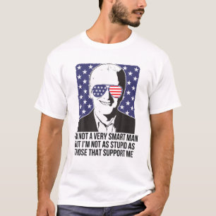 Funny Joe Biden Quote Saying, Anti Joe Biden, Anti T-Shirt