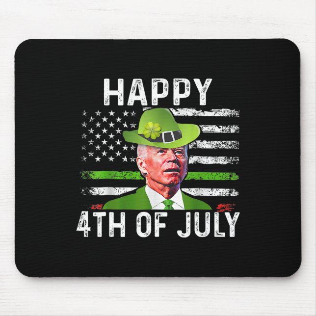 Funny Joe Biden St Patricks Day Happy 4th Of July  Mouse Pad (Front)