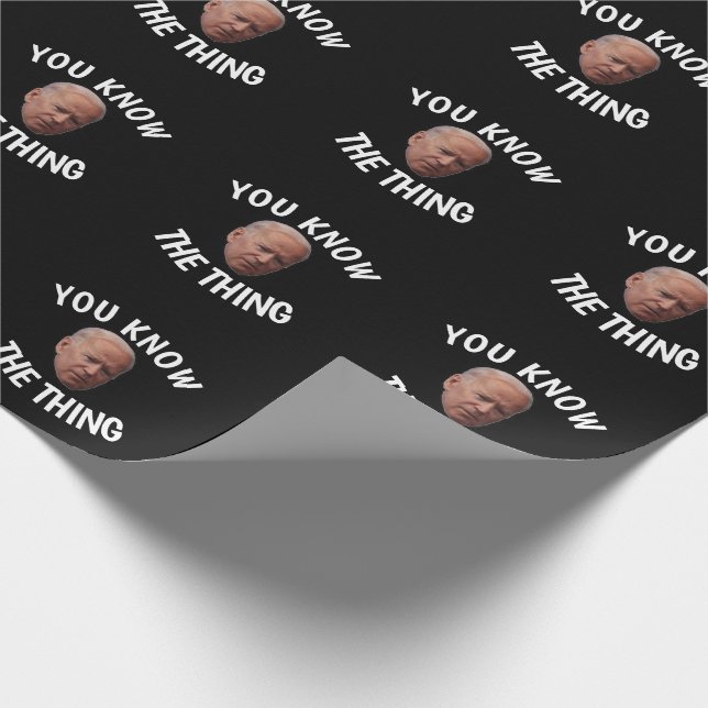 FUNNY JOE BIDEN YOU KNOW THE THING  WRAPPING PAPER (Corner)