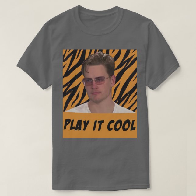 Funny Joe Burrow Play It Cool T-Shirt (Design Front)