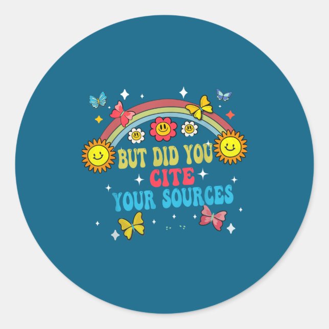 Funny Joke But Did You Cite Your Sources Funny Quo Classic Round Sticker (Front)
