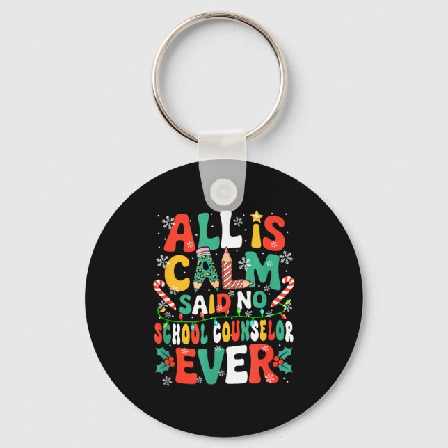Funny Joke Calm Said No School Counselor Ever Xmas Key Ring (Front)