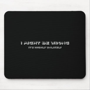 Funny Joke Ego I Might Be Wrong But Its Highly Unl Mouse Pad