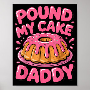 Funny Joke Embarring Gag Und My Cake Daddy Poster