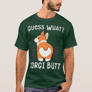 Funny Joke Guess What Corgi Butt-1122 T-Shirt