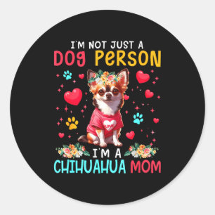 Funny Joke I'm A Chihuahua Mom Floral Dog Owner Fa Classic Round Sticker