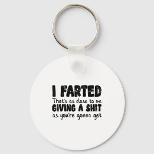 Funny Joke Meme , I Farted That's As Close To Givi Key Ring