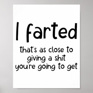 Funny Joke Meme , I Farted That's As Close To Givi Poster