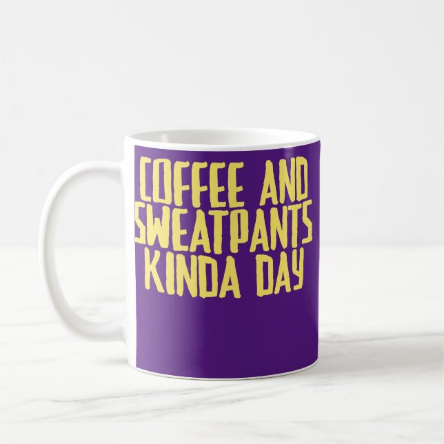Funny Joke Sarcastic Coffee And Sweatpants Kinda Mug (Left)