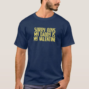 Funny Joke Sarcastic Sorry Boys My Daddy Is My Val T-Shirt