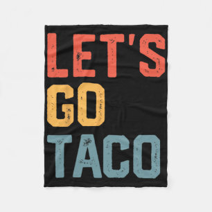 Funny Joke Saying Let's Go Taco Fleece Blanket