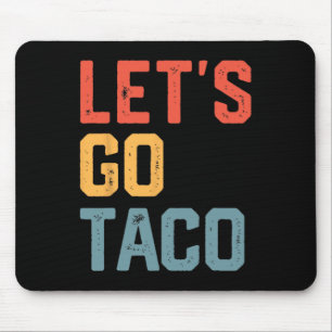 Funny Joke Saying Let's Go Taco Mouse Pad