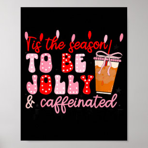 Funny Jolly And Caffeinated Christmas Tree Coffee  Poster