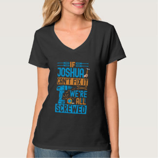 Funny Joshua. If Joshua Can't Fix It, We're All Sc T-Shirt