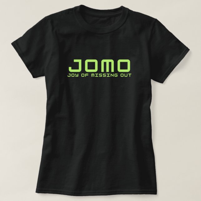 Funny Joy Of Missing Out T-Shirt (Design Front)