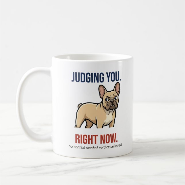 Funny Judging French Bulldog Quote Coffee Mug (Left)