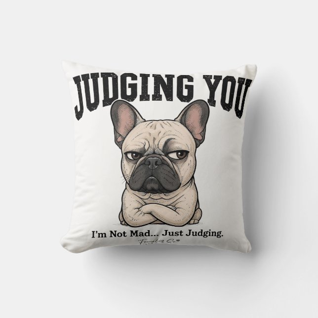 Funny Judging You French Bulldog Pillow (Front)