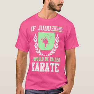 Funny Judo Joke Judoka Saying Martial Arts Sport J T-Shirt