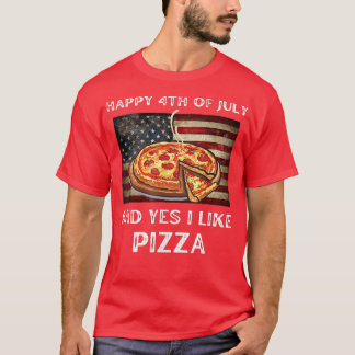 Funny July 4th Quote For Pizza Lovers Cool Patriot T-Shirt