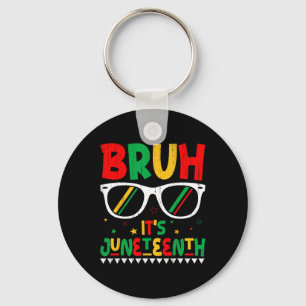 Funny Juneteenth Boys Girls Kids Bruh It's Junetee Key Ring