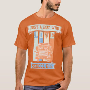 funny Just A Boy Who Love School Bus birthday gift T-Shirt