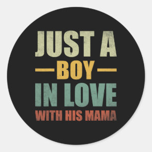 Funny Just A Boy Who Loves His Mama Mum And Son Mo Classic Round Sticker